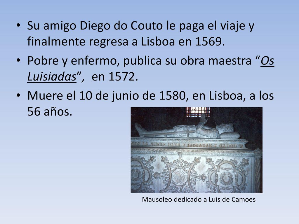 Pobre y enfermo, publica su obra maestra Os Luisiadas , en