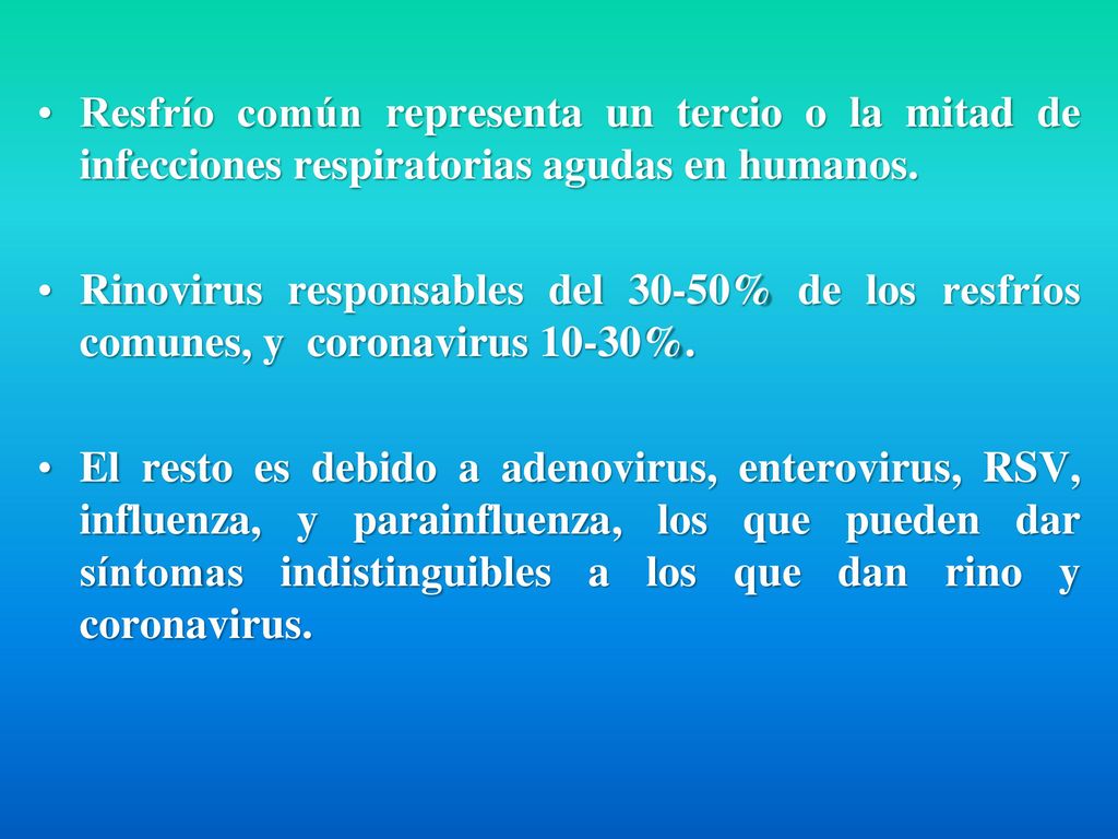 Resfrío común representa un tercio o la mitad de infecciones respiratorias agudas en humanos.