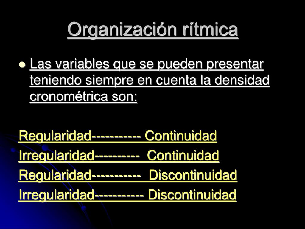 Organización rítmica Las variables que se pueden presentar teniendo siempre en cuenta la densidad cronométrica son: