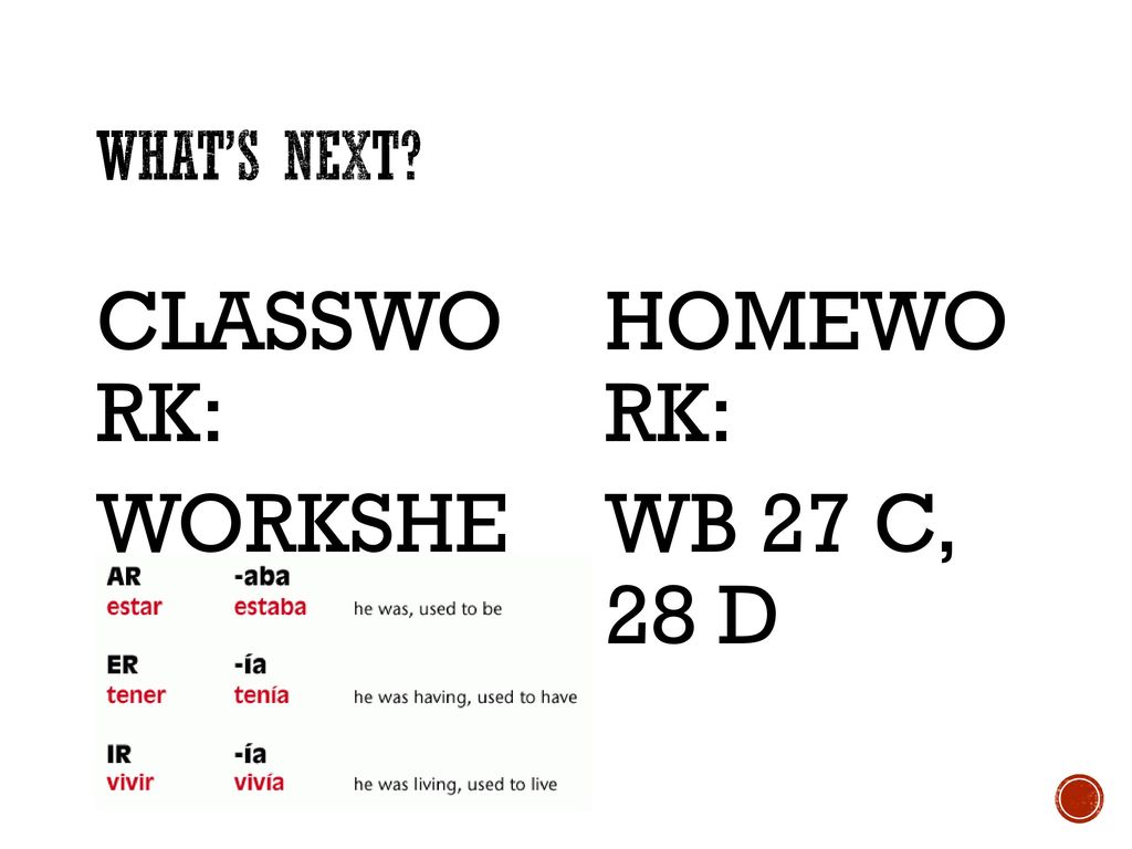 WHAT’S NEXT CLASSWO RK: WORKSHE ET HOMEWO RK: WB 27 C, 28 D