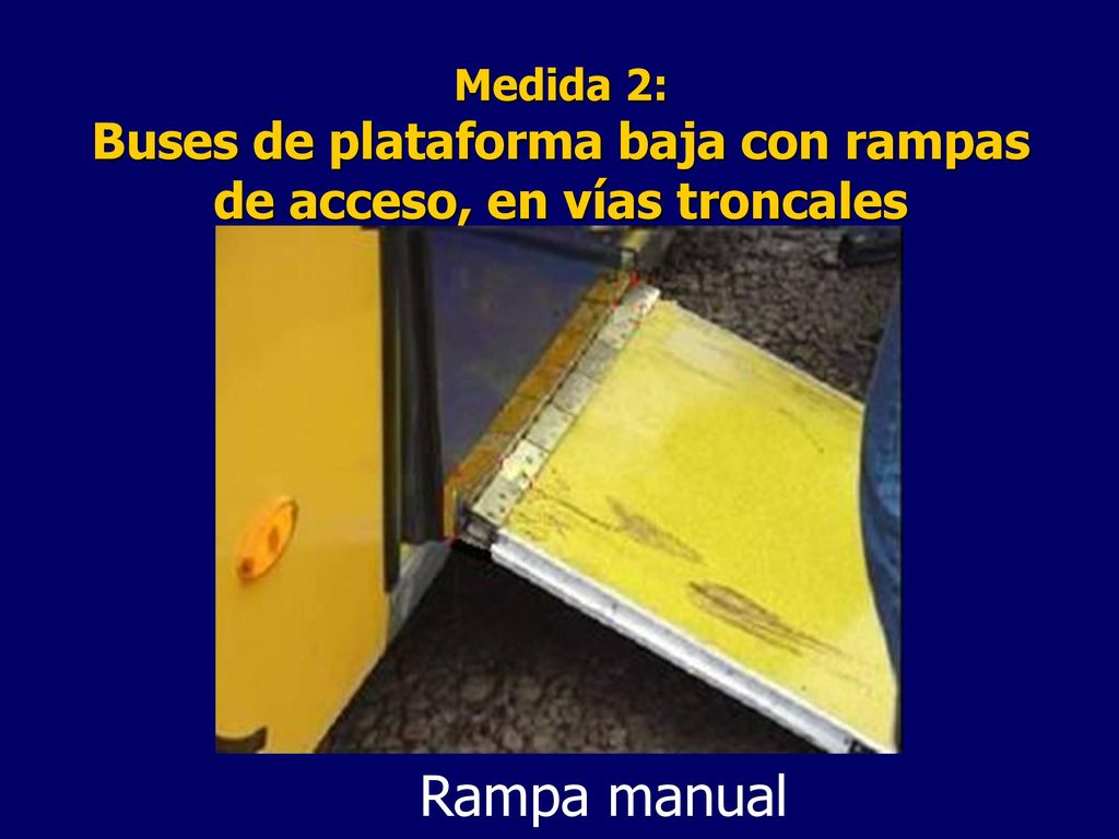Medida 2: Buses de plataforma baja con rampas de acceso, en vías troncales
