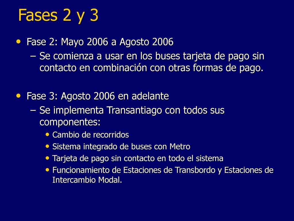 Fases 2 y 3 Fase 2: Mayo 2006 a Agosto 2006