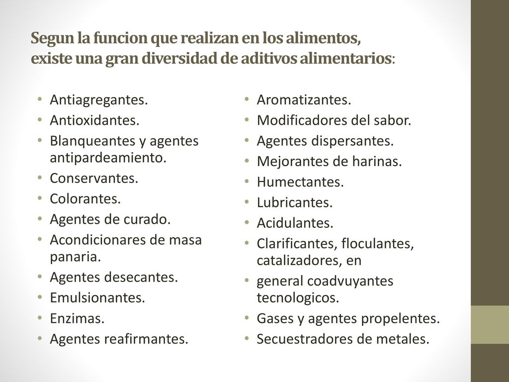 Segun la funcion que realizan en los alimentos, existe una gran diversidad de aditivos alimentarios: