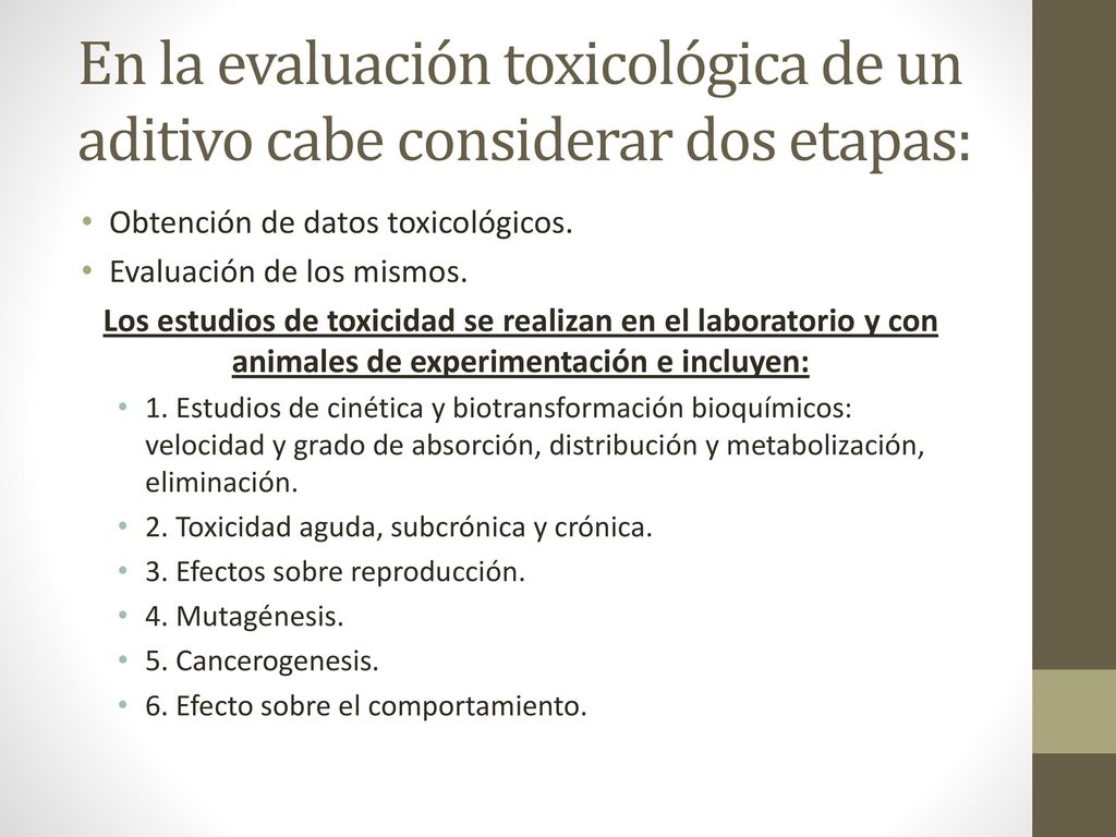 En la evaluación toxicológica de un aditivo cabe considerar dos etapas: