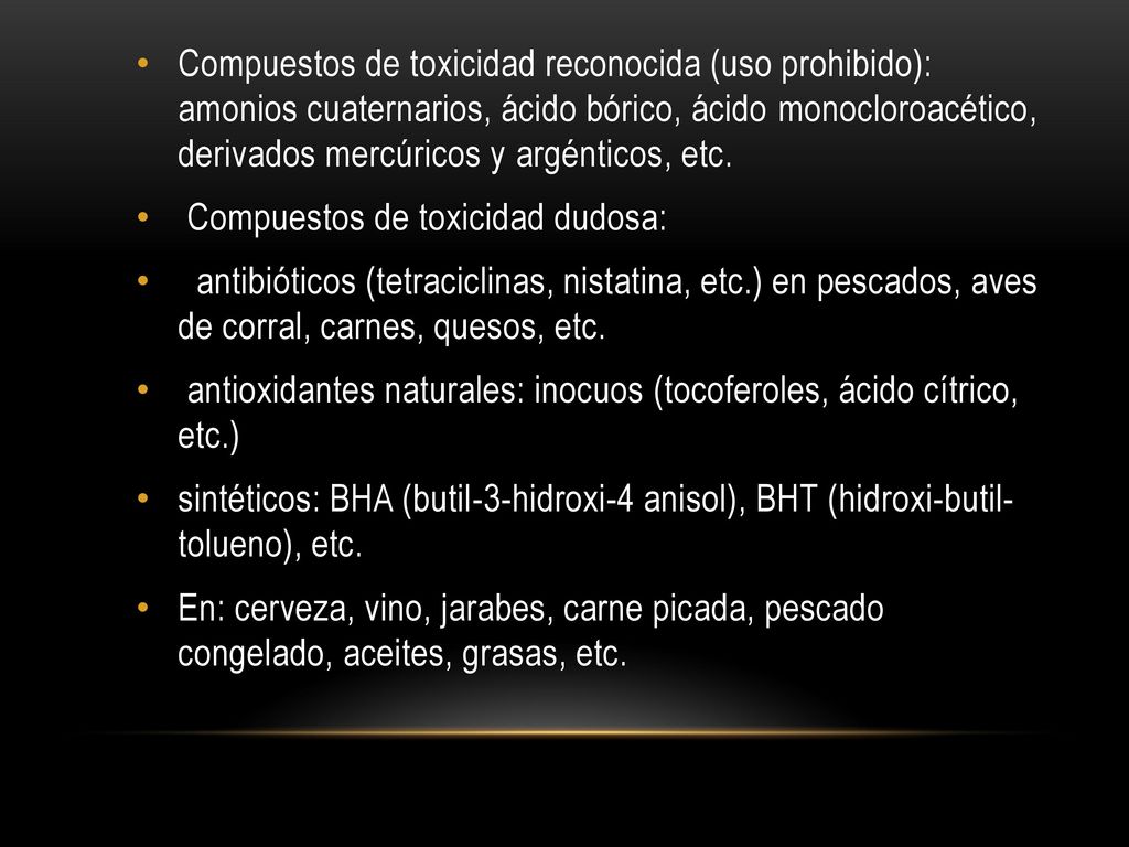 Compuestos de toxicidad reconocida (uso prohibido): amonios cuaternarios, ácido bórico, ácido monocloroacético, derivados mercúricos y argénticos, etc.