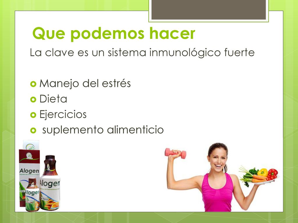 Que podemos hacer La clave es un sistema inmunológico fuerte