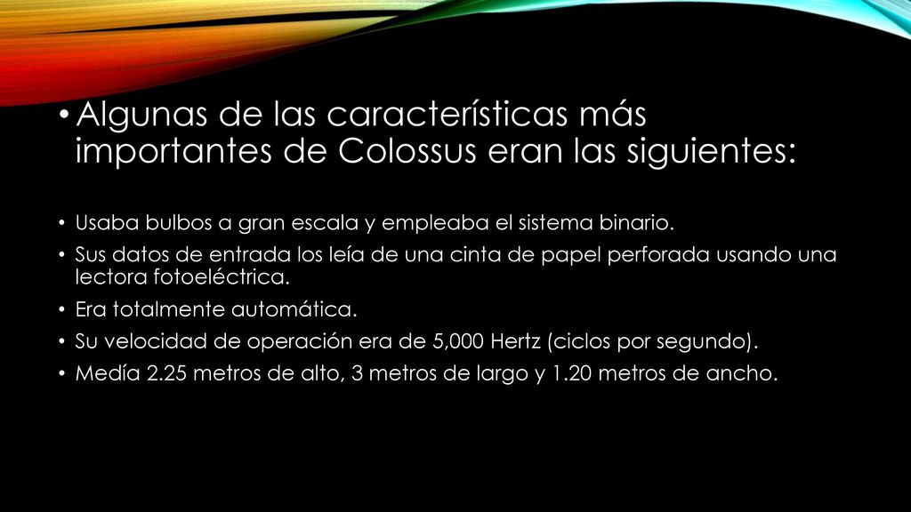 Algunas de las características más importantes de Colossus eran las siguientes: