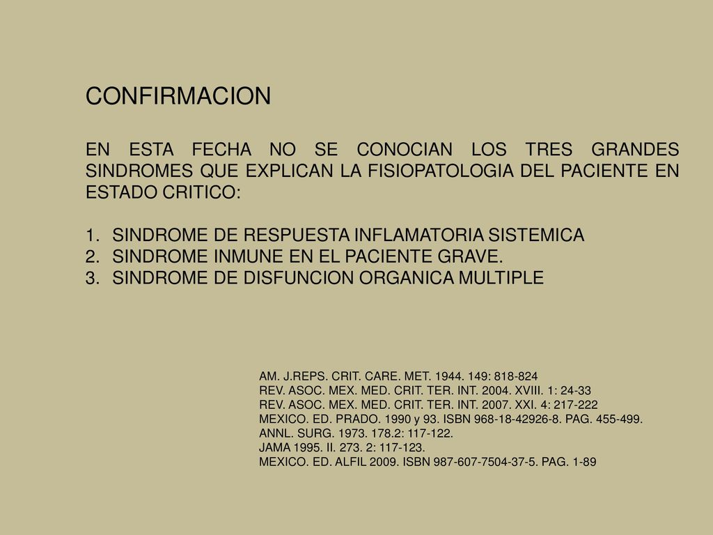 CONFIRMACION EN ESTA FECHA NO SE CONOCIAN LOS TRES GRANDES SINDROMES QUE EXPLICAN LA FISIOPATOLOGIA DEL PACIENTE EN ESTADO CRITICO: