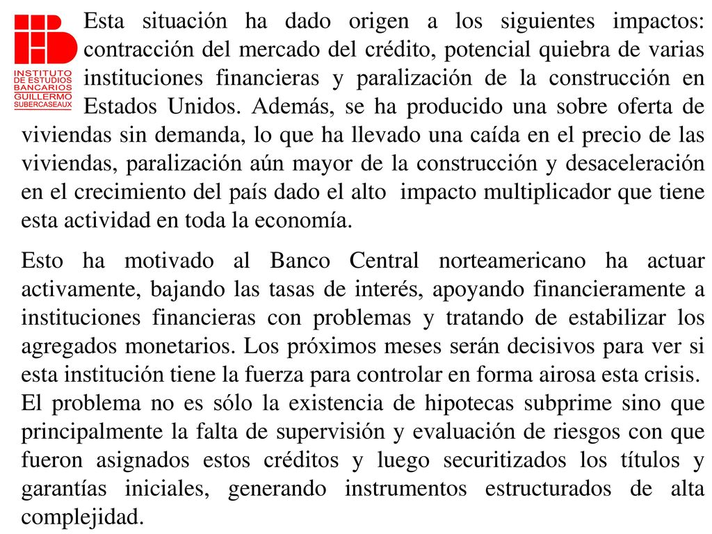 Esta situación ha dado origen a los siguientes impactos: