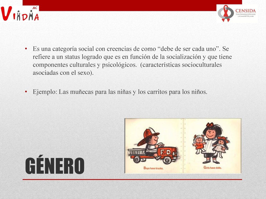 Es una categoría social con creencias de como debe de ser cada uno
