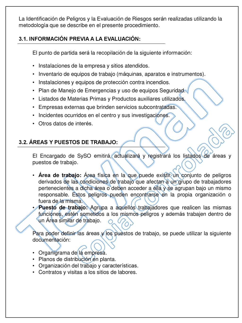 La Identificación de Peligros y la Evaluación de Riesgos serán realizadas utilizando la