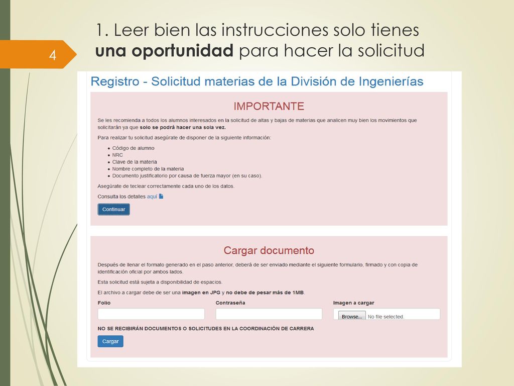 1. Leer bien las instrucciones solo tienes una oportunidad para hacer la solicitud