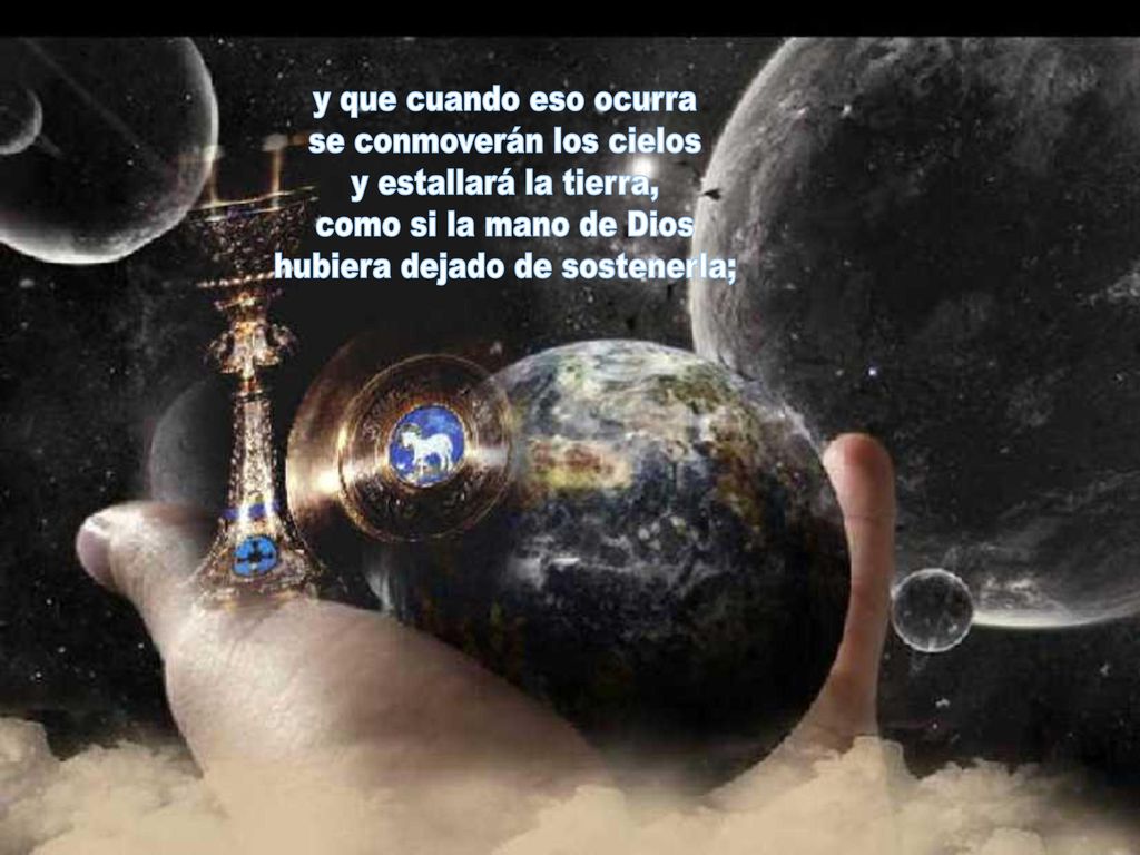 se conmoverán los cielos y estallará la tierra,