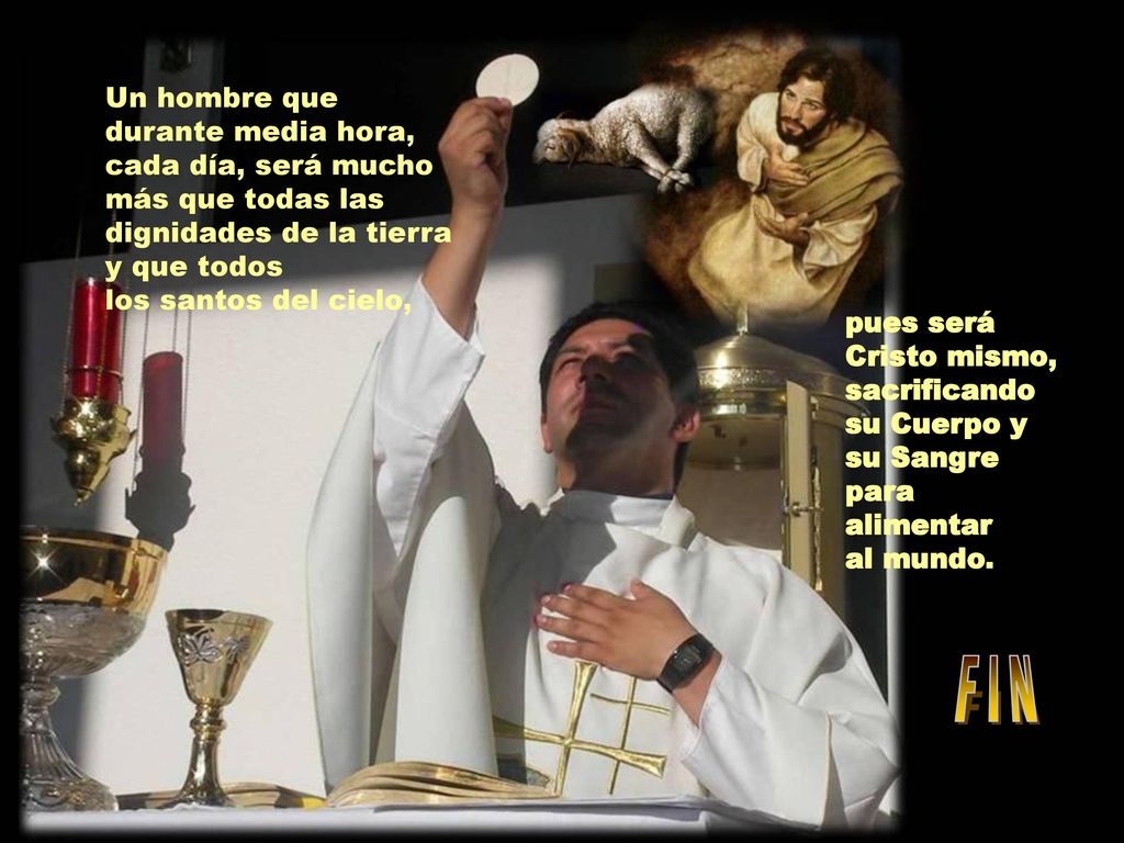 Un hombre que durante media hora, cada día, será mucho más que todas las dignidades de la tierra y que todos