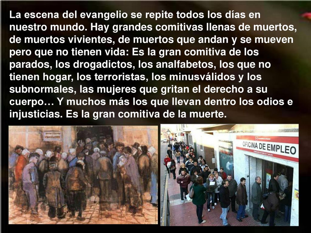 La escena del evangelio se repite todos los días en nuestro mundo