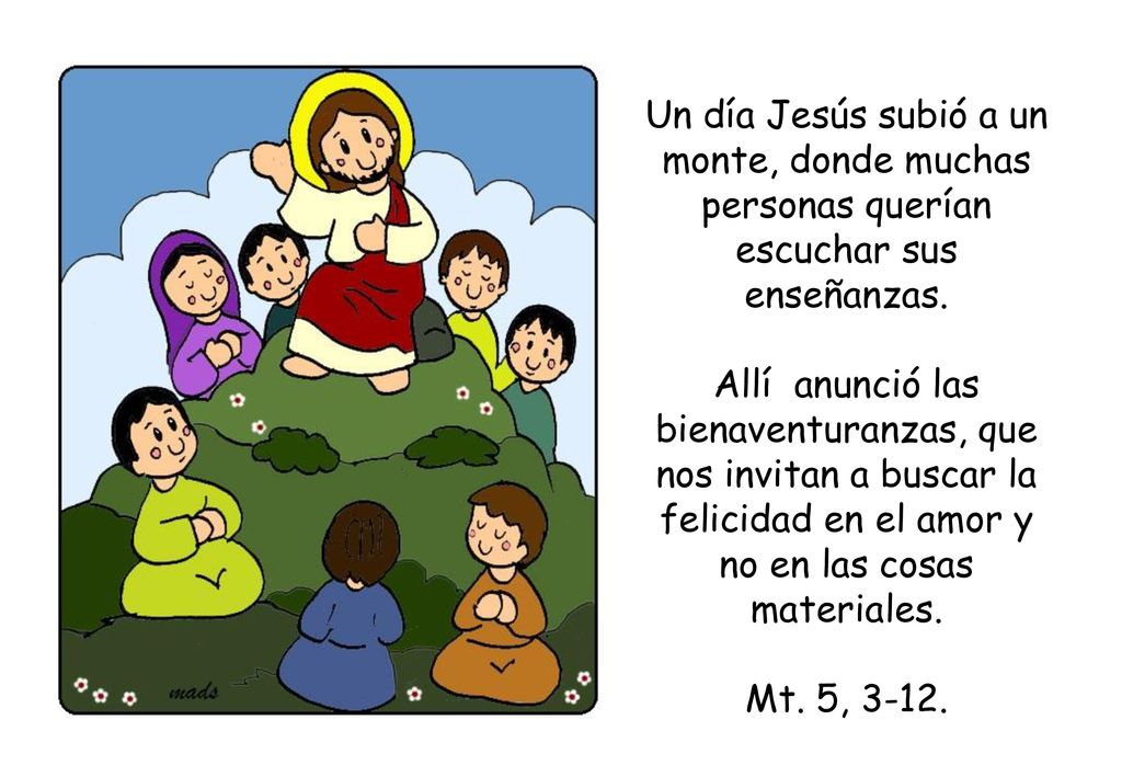Un día Jesús subió a un monte, donde muchas personas querían escuchar sus enseñanzas.