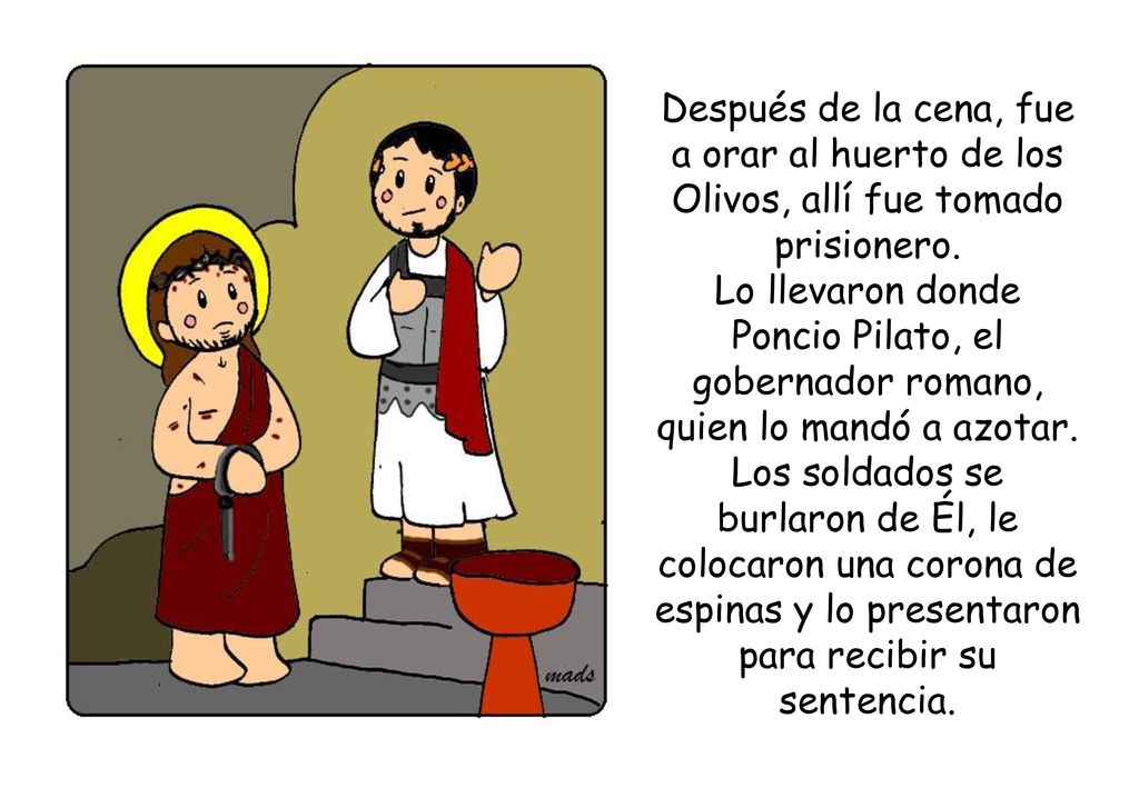 Después de la cena, fue a orar al huerto de los Olivos, allí fue tomado prisionero.