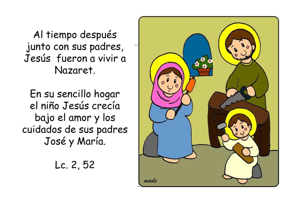 Al tiempo después junto con sus padres, Jesús fueron a vivir a Nazaret.