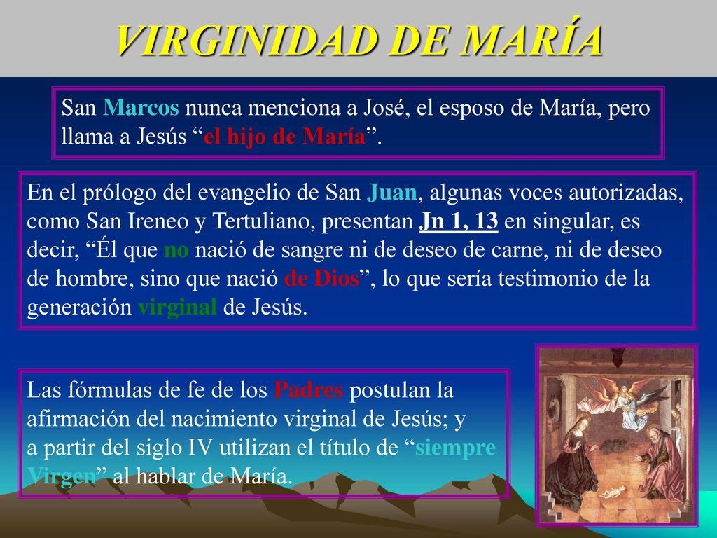 VIRGINIDAD DE MARÍA San Marcos nunca menciona a José, el esposo de María, pero. llama a Jesús el hijo de María .