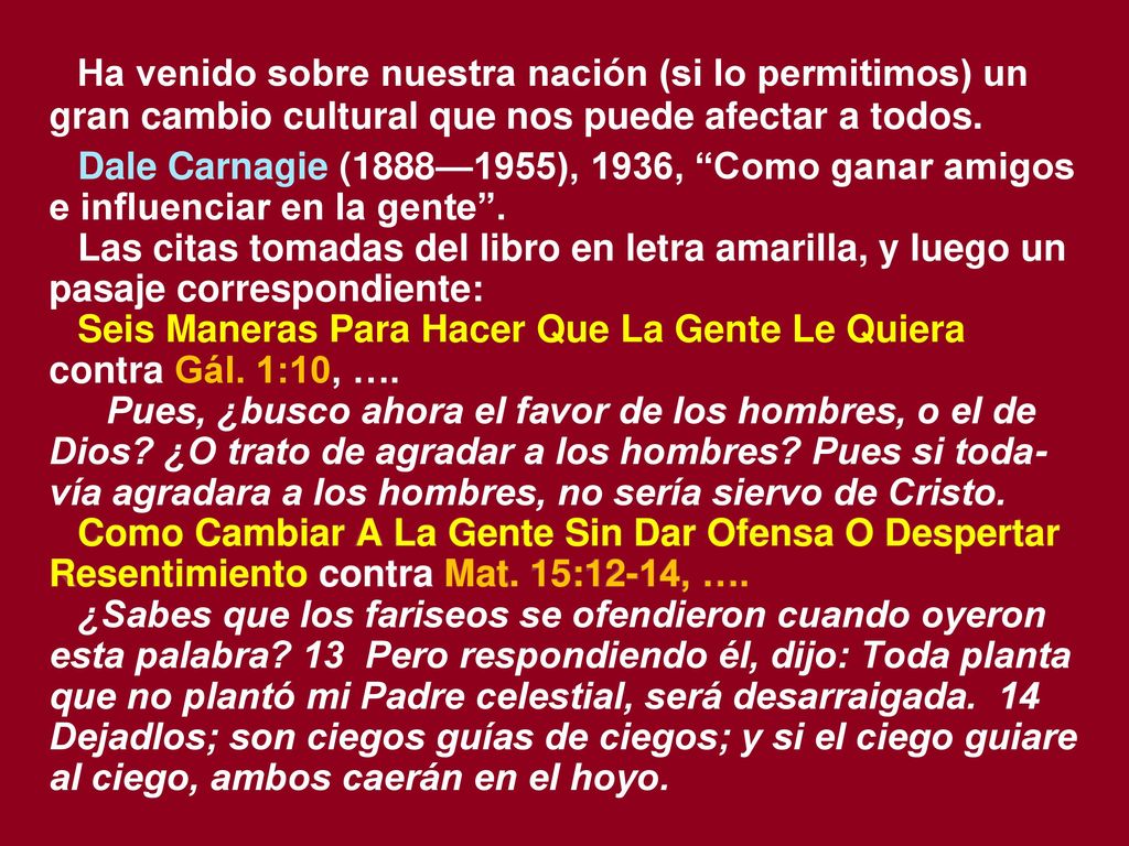 Ha venido sobre nuestra nación (si lo permitimos) un gran cambio cultural que nos puede afectar a todos.