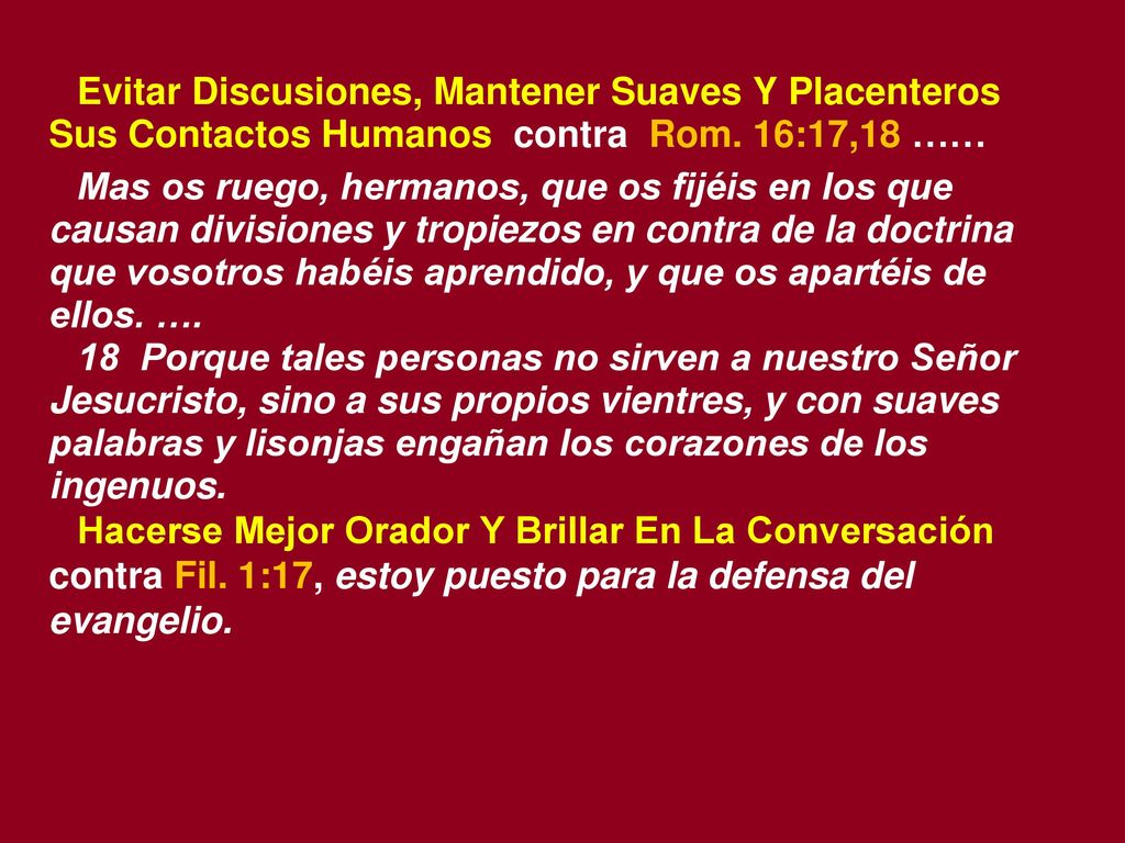 Evitar Discusiones, Mantener Suaves Y Placenteros Sus Contactos Humanos contra Rom. 16:17,18 ……