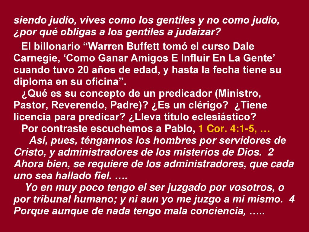 siendo judío, vives como los gentiles y no como judío, ¿por qué obligas a los gentiles a judaizar
