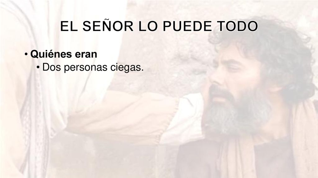 EL SEÑOR LO PUEDE TODO Quiénes eran Dos personas ciegas.