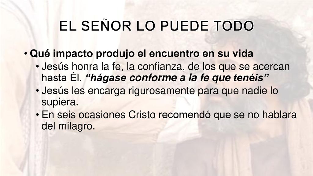 EL SEÑOR LO PUEDE TODO Qué impacto produjo el encuentro en su vida