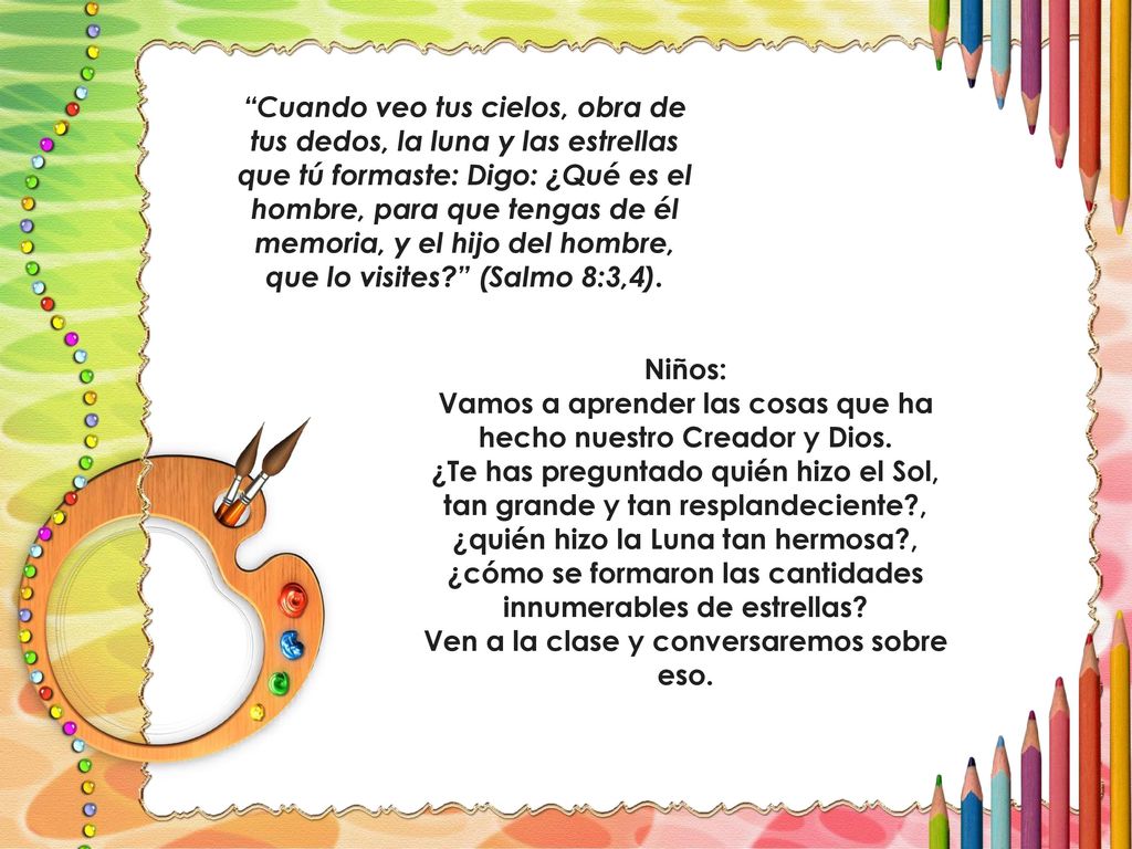 Vamos a aprender las cosas que ha hecho nuestro Creador y Dios.