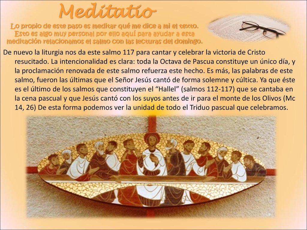 Meditatio Lo propio de este paso es meditar qué me dice a mi el texto