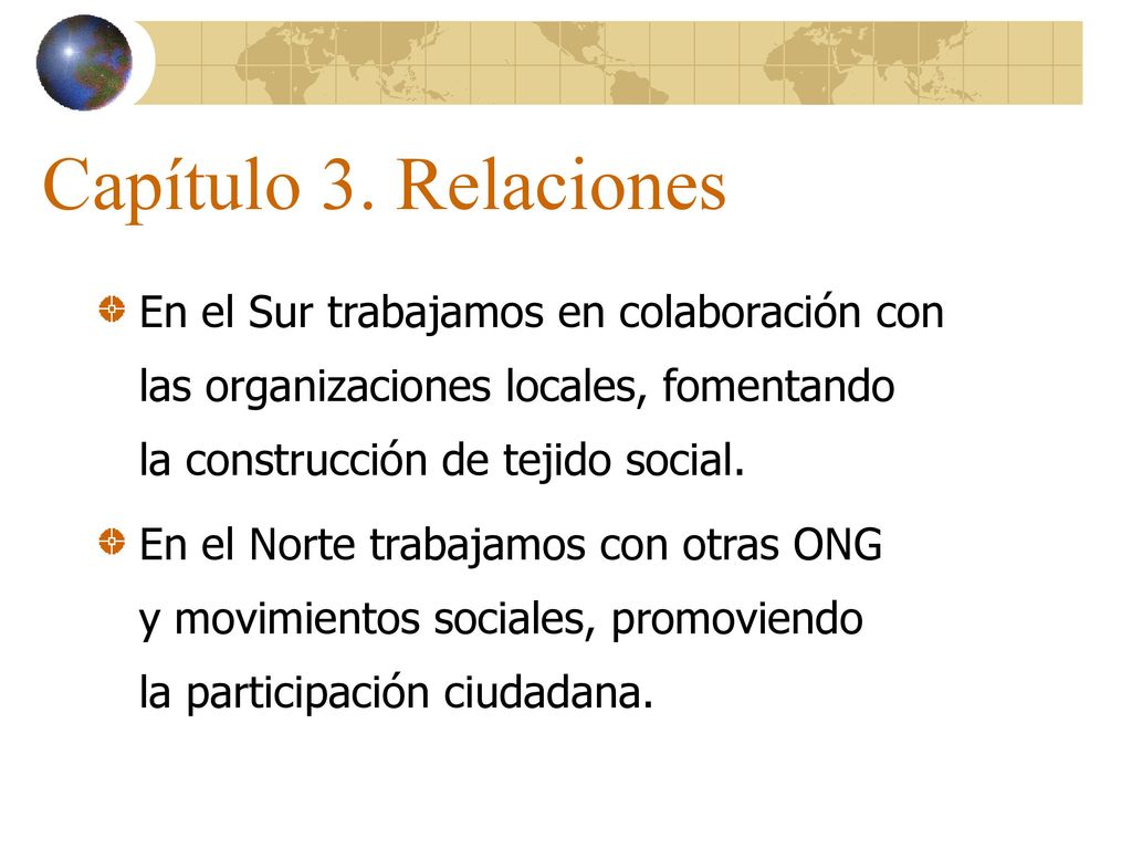 Capítulo 3. Relaciones En el Sur trabajamos en colaboración con las organizaciones locales, fomentando la construcción de tejido social.