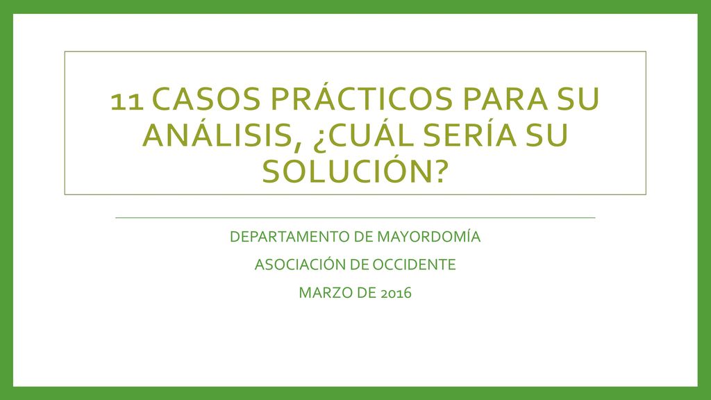 11 CASOS PRÁCTICOS para su análisis, ¿CUÁL SERÍA SU SOLUCIÓN