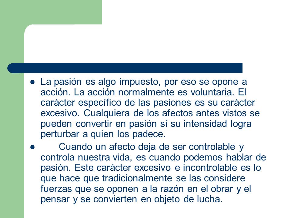 La pasión es algo impuesto, por eso se opone a acción