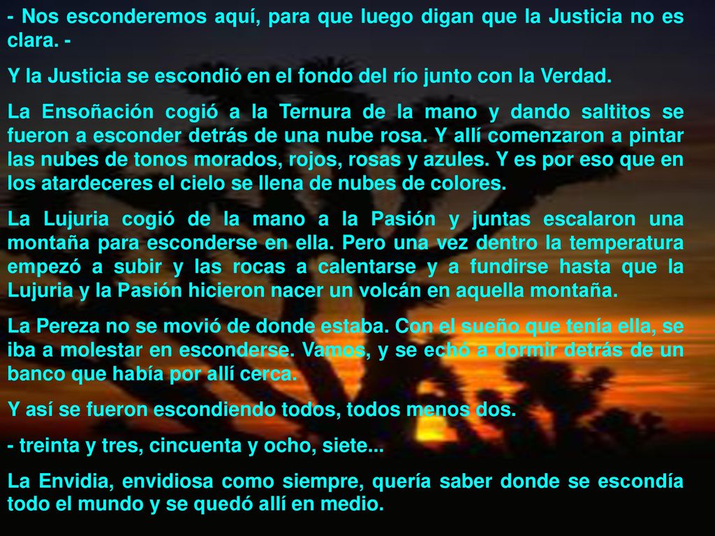 - Nos esconderemos aquí, para que luego digan que la Justicia no es clara. -