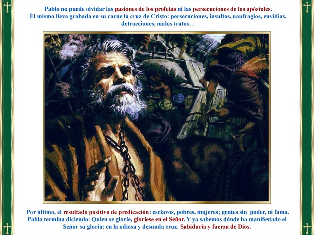 Pablo no puede olvidar las pasiones de los profetas ni las persecuciones de los apóstoles.