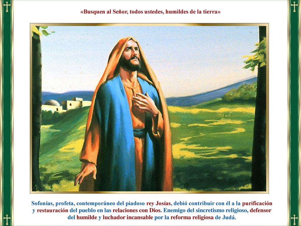 «Busquen al Señor, todos ustedes, humildes de la tierra»