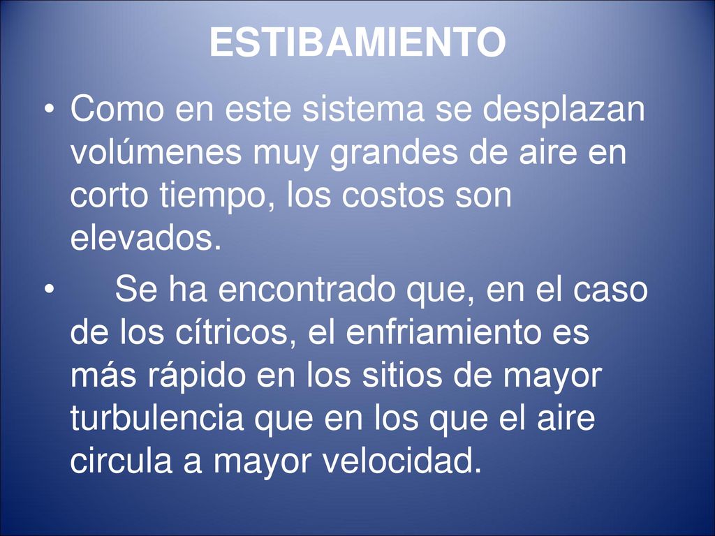 ESTIBAMIENTO Como en este sistema se desplazan volúmenes muy grandes de aire en corto tiempo, los costos son elevados.