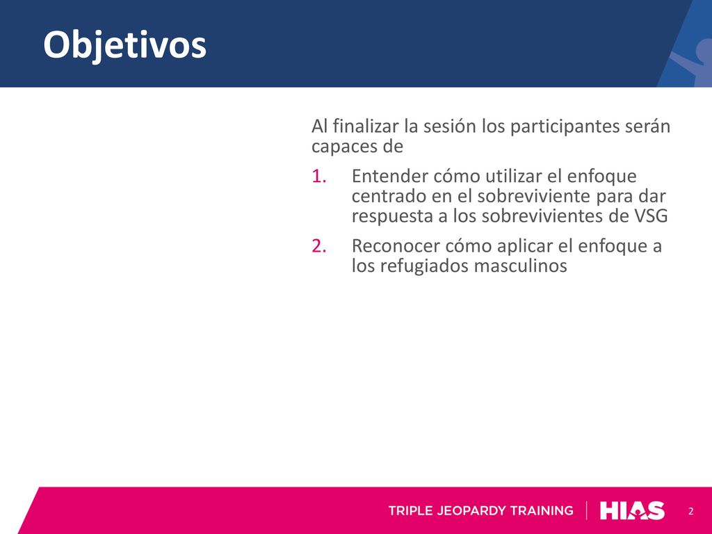 Objetivos Al finalizar la sesión los participantes serán capaces de