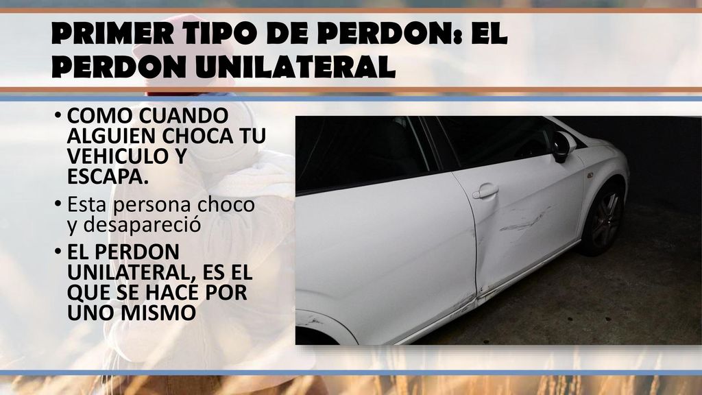 PRIMER TIPO DE PERDON: EL PERDON UNILATERAL
