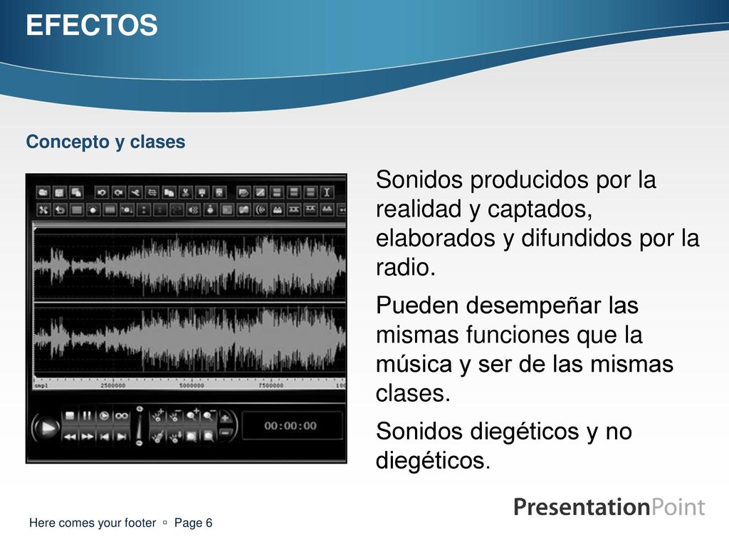 EFECTOS Concepto y clases. Sonidos producidos por la realidad y captados, elaborados y difundidos por la radio.