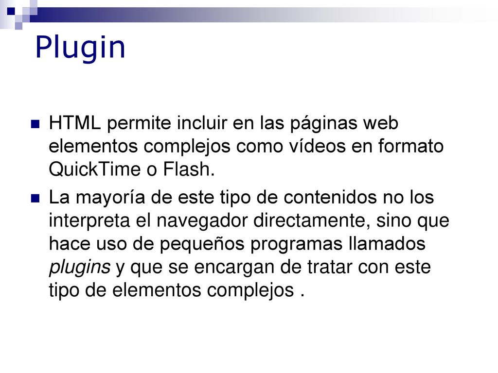 Plugin HTML permite incluir en las páginas web elementos complejos como vídeos en formato QuickTime o Flash.
