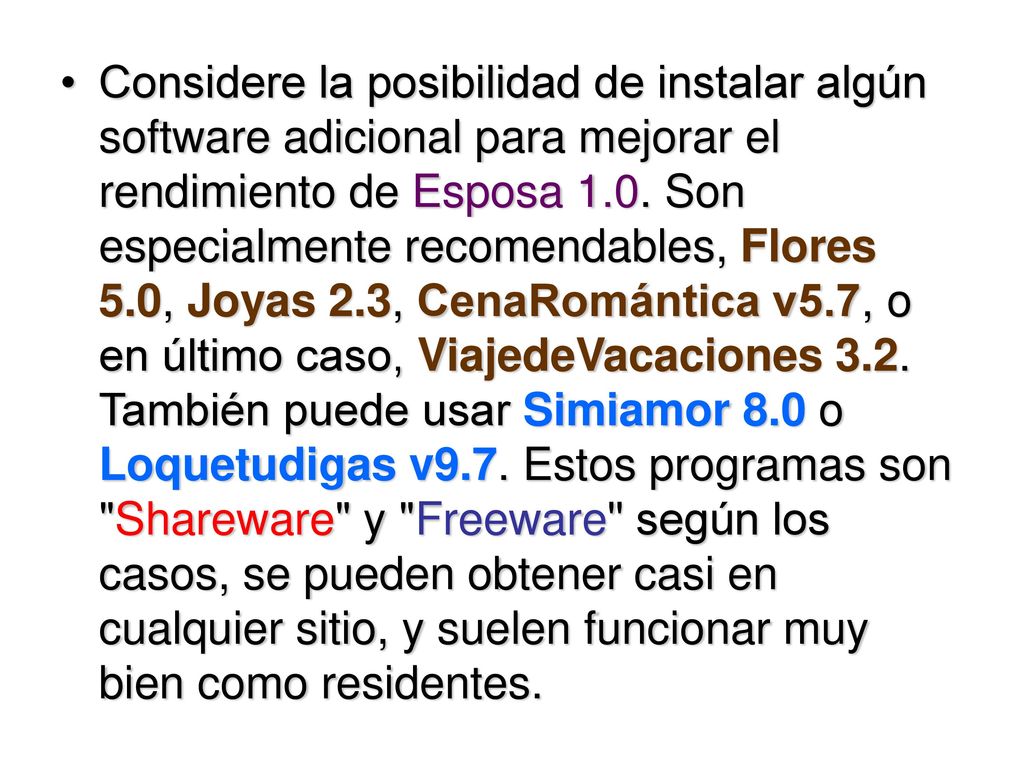 Considere la posibilidad de instalar algún software adicional para mejorar el rendimiento de Esposa 1.0.