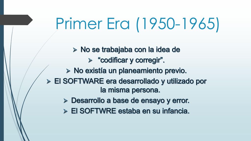 Primer Era ( ) No se trabajaba con la idea de