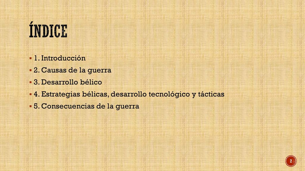 índice 1. Introducción 2. Causas de la guerra 3. Desarrollo bélico