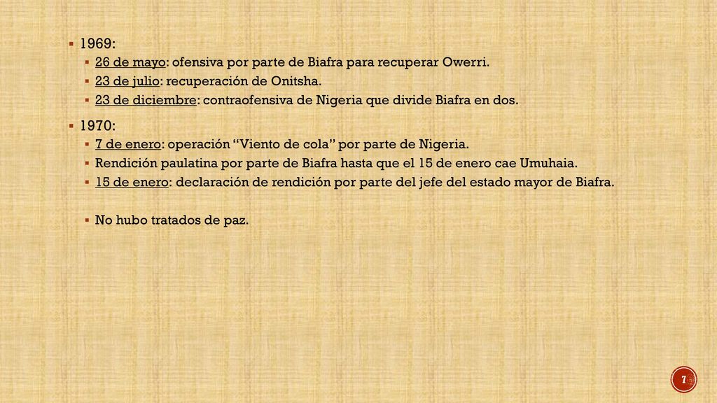 1969: 26 de mayo: ofensiva por parte de Biafra para recuperar Owerri. 23 de julio: recuperación de Onitsha.