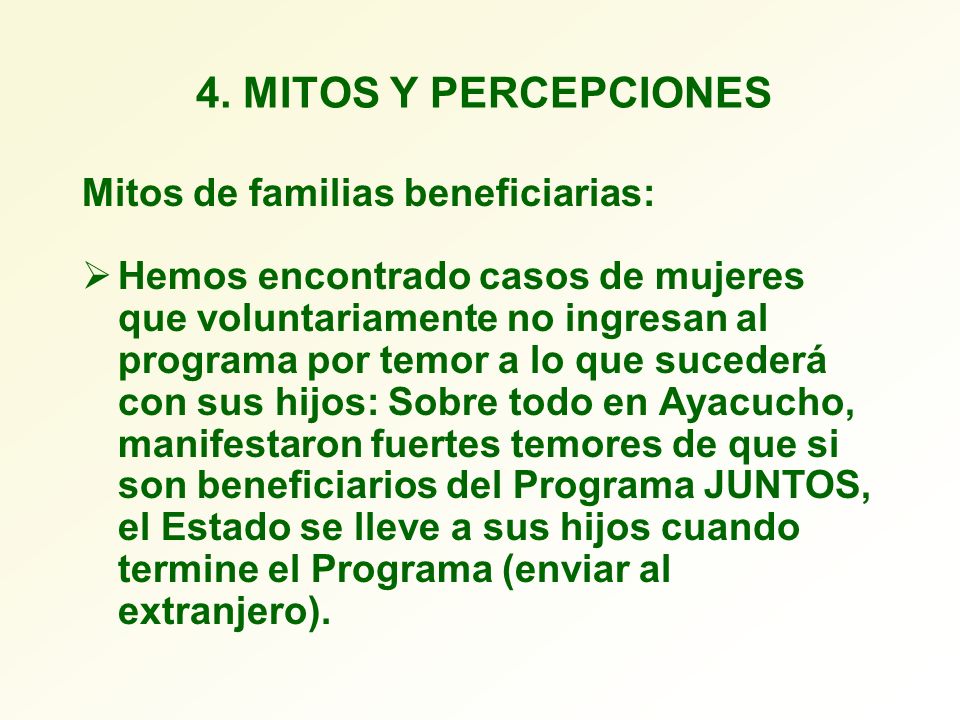 4. MITOS Y PERCEPCIONES Mitos de familias beneficiarias: