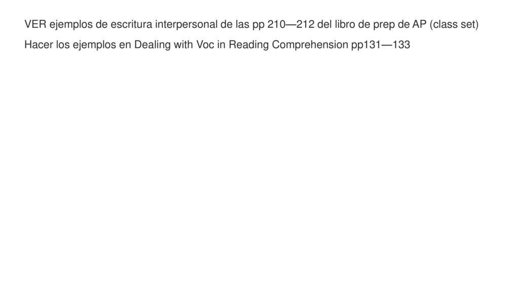 VER ejemplos de escritura interpersonal de las pp 210—212 del libro de prep de AP (class set)
