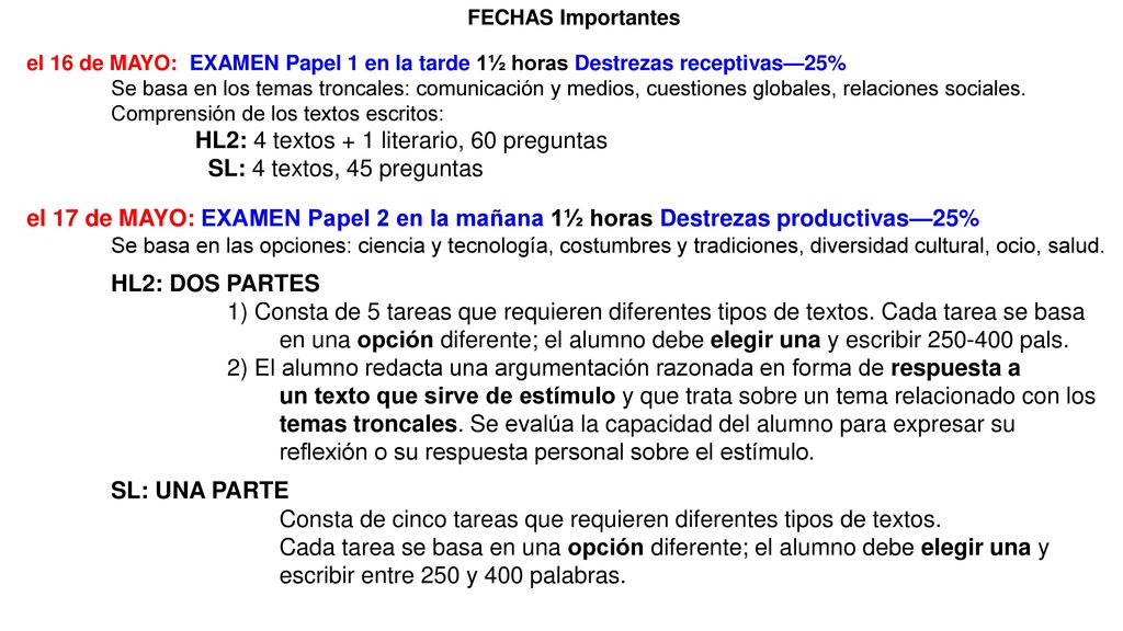 HL2: 4 textos + 1 literario, 60 preguntas SL: 4 textos, 45 preguntas