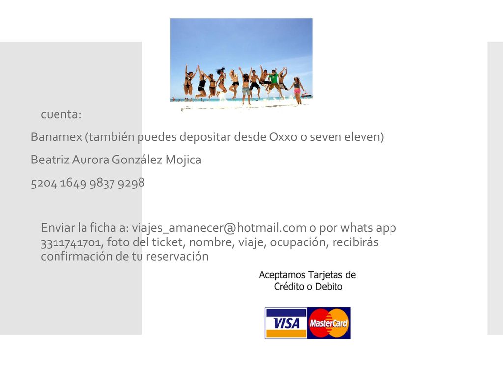 cuenta: Banamex (también puedes depositar desde Oxxo o seven eleven) Beatriz Aurora González Mojica.
