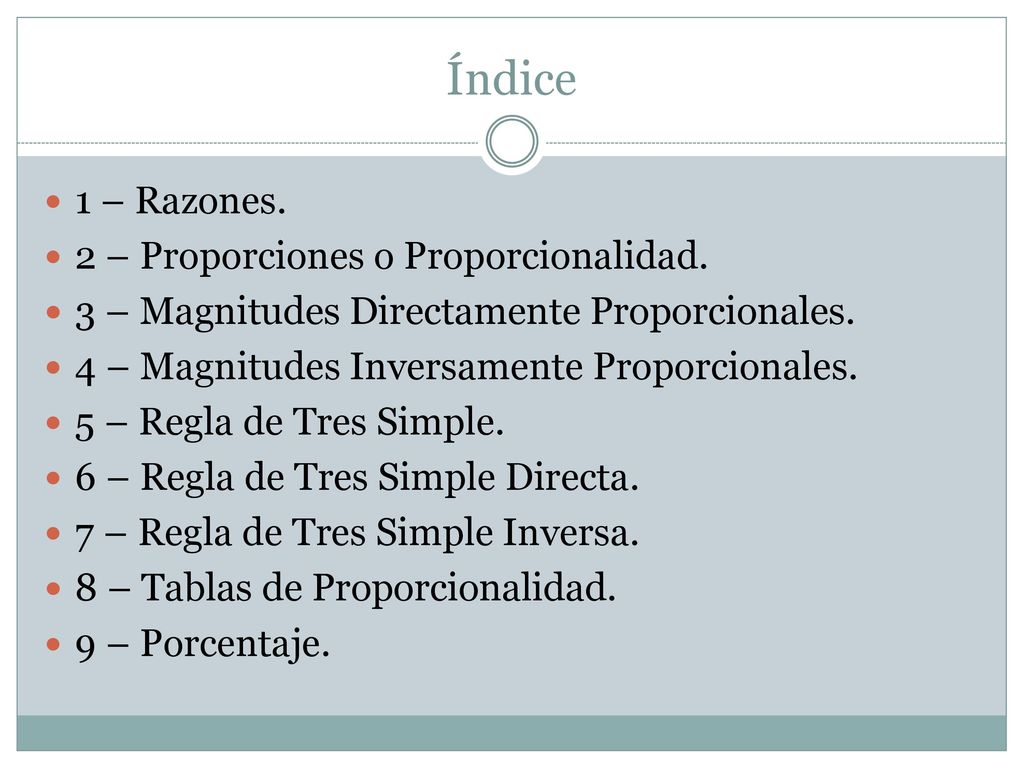 Índice 1 – Razones. 2 – Proporciones o Proporcionalidad.